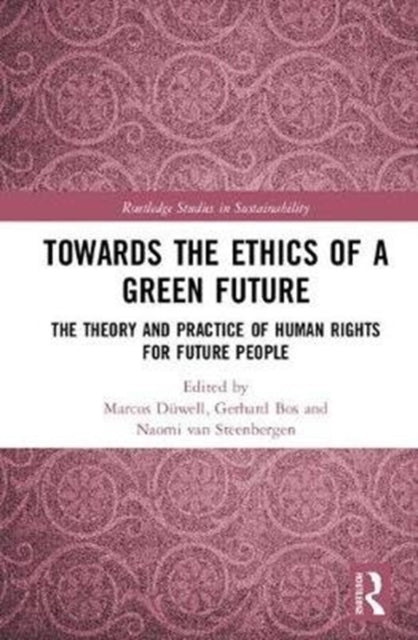 Book cover of: Towards the Ethics of a Green Future. By: Marcus Düwell