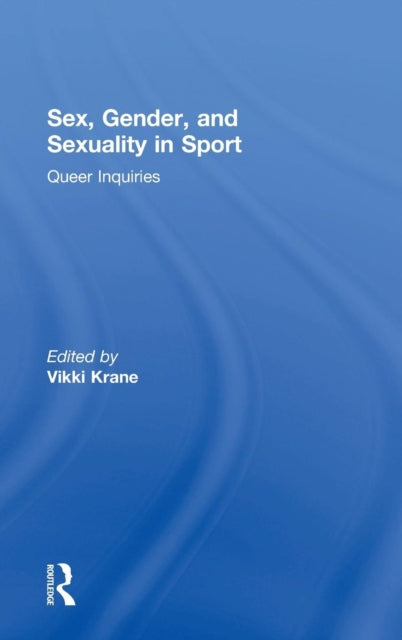 Book cover of: Sex, Gender, and Sexuality in Sport. By: Vikki Krane
