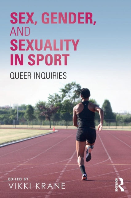 Book cover of: Sex, Gender, and Sexuality in Sport. By: Vikki Krane