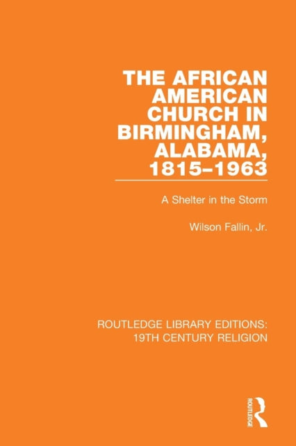 Book cover of: African American Church in Birmingham, Alabama, 1815-1963. By: Wilson Fallin