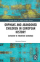 Book cover of: Orphans and Abandoned Children in European History. By: Nicoleta Roman