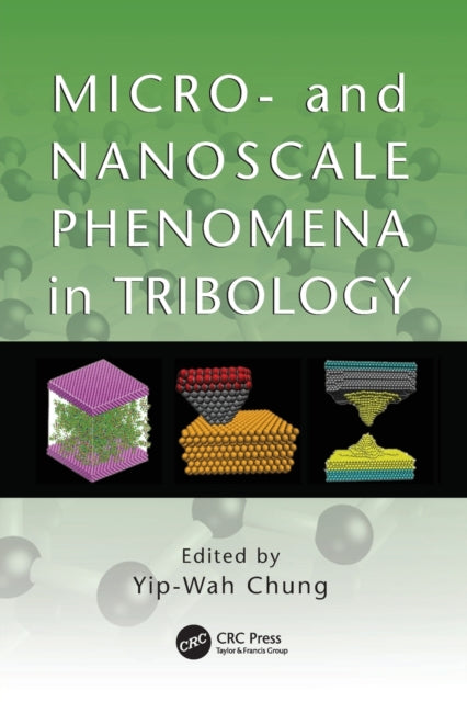 Book cover of: Micro- and Nanoscale Phenomena in Tribology. By: Yip-Wah Chung