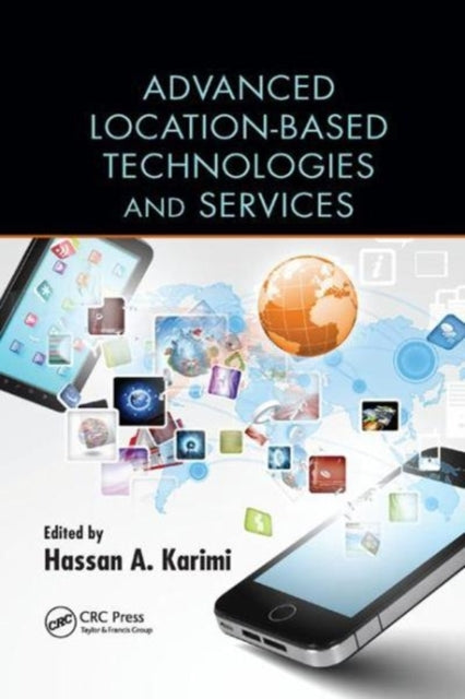 Book cover of: Advanced Location-Based Technologies and Services. By: Hassan A. Karimi
