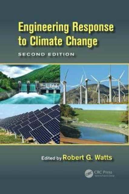 Book cover of: Engineering Response to Climate Change. By: Robert G. Watts