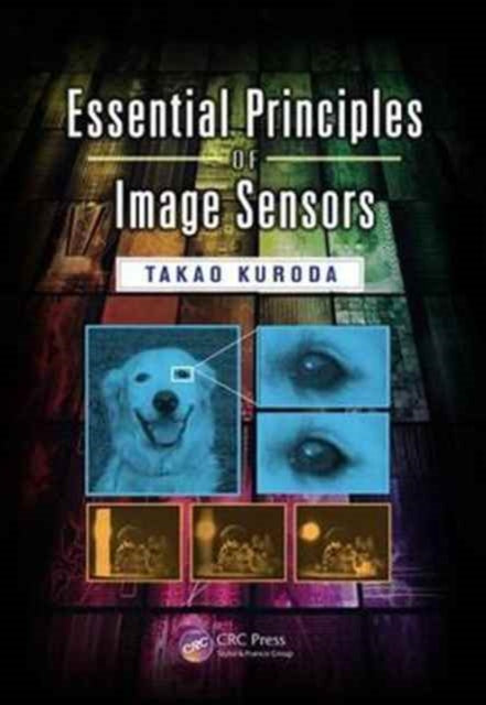 Book cover of: Essential Principles of Image Sensors. By: Takao Kuroda