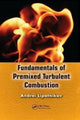 Book cover of: Fundamentals of Premixed Turbulent Combustion. By: Andrei Lipatnikov