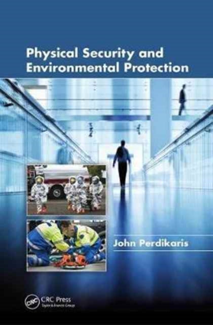 Book cover of: Physical Security and Environmental Protection. By: John Perdikaris