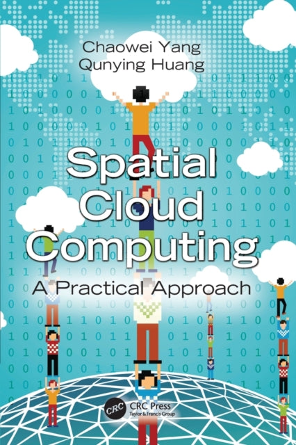 Book cover of: Spatial Cloud Computing. By: Chaowei Yang