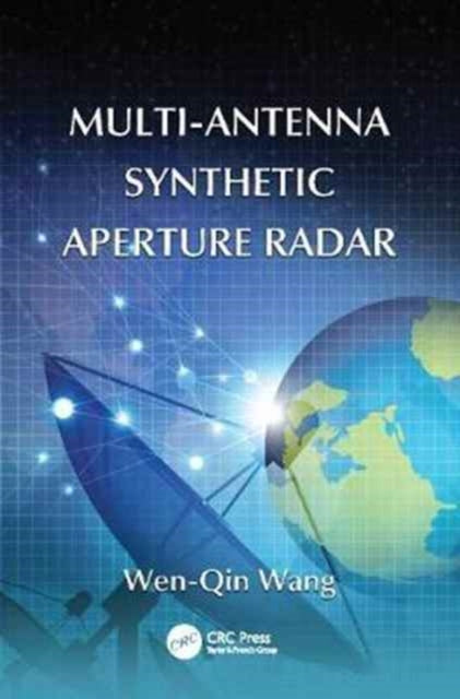 Book cover of: Multi-Antenna Synthetic Aperture Radar. By: Wen-Qin Wang
