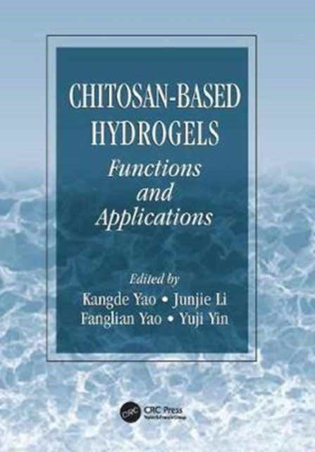 Book cover of: Chitosan-Based Hydrogels. By: Kangde Yao