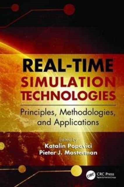 Book cover of: Real-Time Simulation Technologies: Principles, Methodologies, and Applications. By: Katalin Popovici