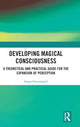 Book cover of: Developing Magical Consciousness. By: Susan E. J. Greenwood