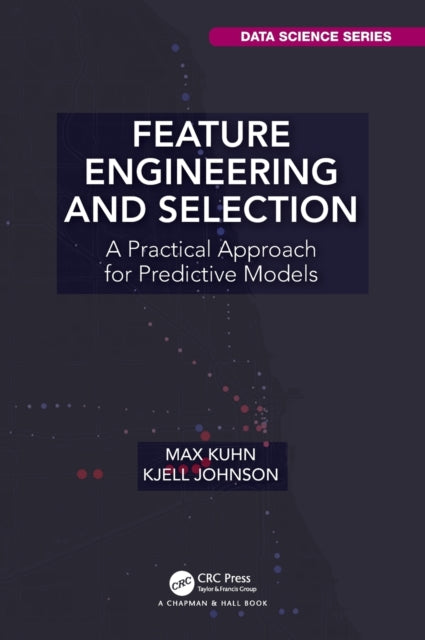 Book cover of: Feature Engineering and Selection. By: Max Kuhn
