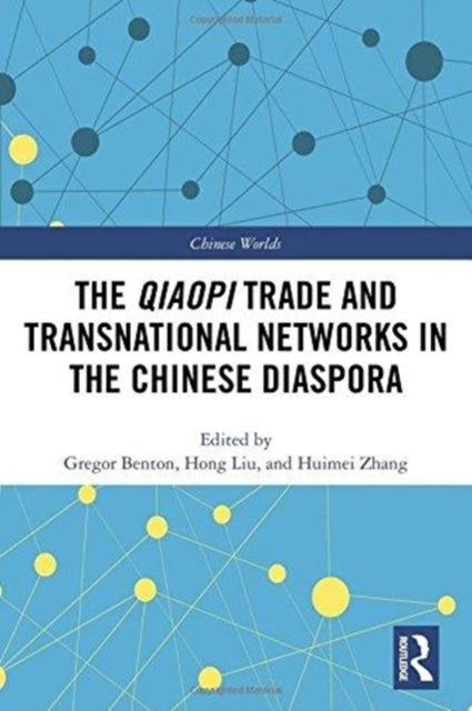 Book cover of: Qiaopi Trade and Transnational Networks in the Chinese Diaspora. By: Gregor Benton
