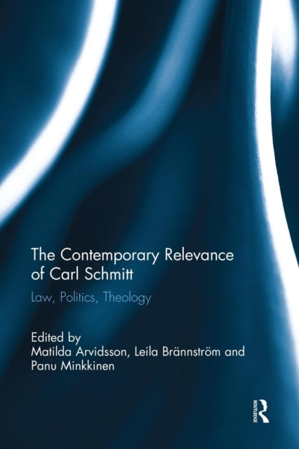 Book cover of: Contemporary Relevance of Carl Schmitt. By: Matilda Arvidsson