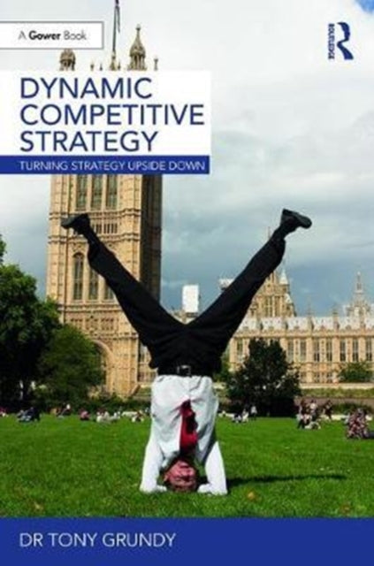 Book cover of: Dynamic Competitive Strategy. By: Tony Grundy