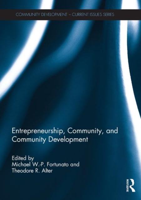 Book cover of: Entrepreneurship, Community, and Community Development. By: Michael W. P. Fortunato