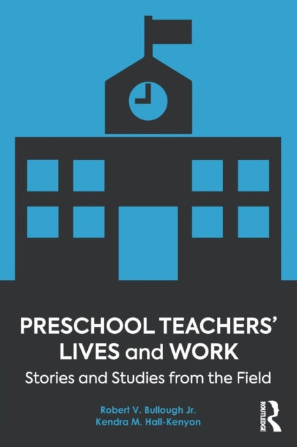 Book cover of: Preschool Teachers’ Lives and Work. By: Bullough, Robert V.