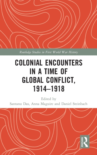 Book cover of: Colonial Encounters in a Time of Global Conflict, 1914?1918. By: Santanu Das