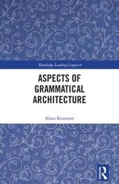 Book cover of: Aspects of Grammatical Architecture. By: Alain Rouveret