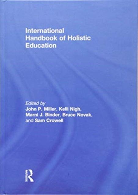 Book cover of: International Handbook of Holistic Education. By: John P. Miller
