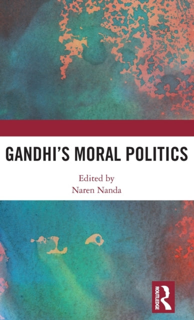 Book cover of: Gandhi's Moral Politics. By: Naren Nanda