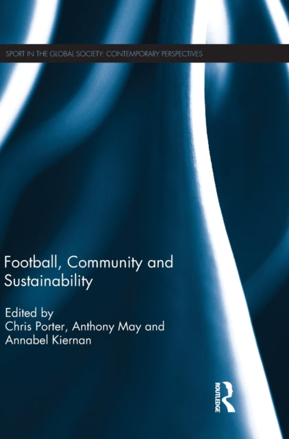 Book cover of: Football, Community and Sustainability. By: Chris Porter