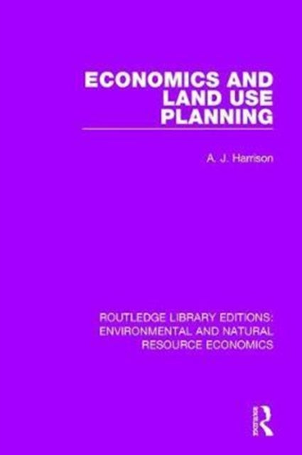 Book cover of: Economics and Land Use Planning. By: A. J. Harrison