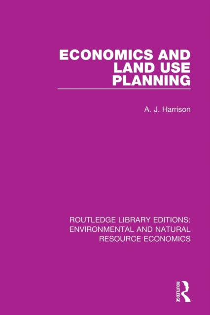 Book cover of: Economics and Land Use Planning. By: A. J. Harrison