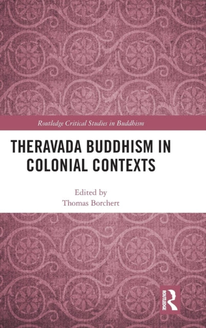 Book cover of: Theravada Buddhism in Colonial Contexts