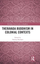 Book cover of: Theravada Buddhism in Colonial Contexts