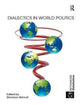Book cover of: Dialectics in World Politics. By: Shannon Brincat