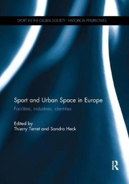 Book cover of: Sport and Urban Space in Europe. By: Thierry Terret