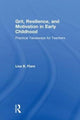 Book cover of: Grit, Resilience, and Motivation in Early Childhood. By: Lisa B. Fiore