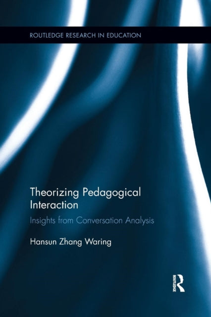 Book cover of: Theorizing Pedagogical Interaction. By: Hansun Zhang Waring