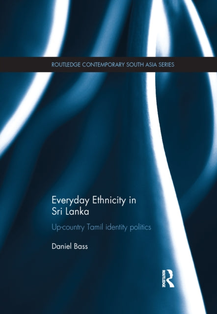 Book cover of: Everyday Ethnicity in Sri Lanka. By: Daniel Bass