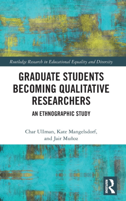 Book cover of: Graduate Students Becoming Qualitative Researchers. By: Char Ullman