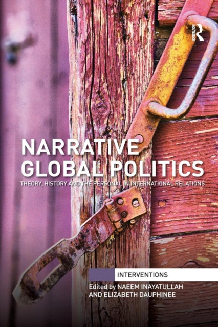Book cover of: Narrative Global Politics. By: Naeem Inayatullah