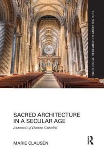 Book cover of: Sacred Architecture in a Secular Age. By: Marie Clausén