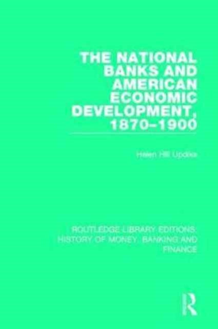Book cover of: National Banks and American Economic Development, 1870-1900. By: Helen Hill Updike