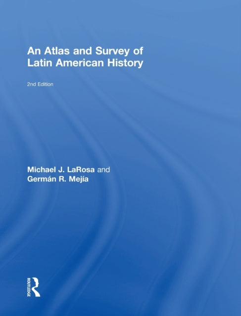 Book cover of: Atlas and Survey of Latin American History. By: Michael LaRosa
