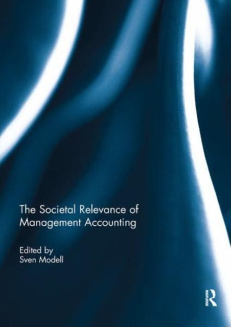 Book cover of: Societal Relevance of Management Accounting. By: Sven Modell