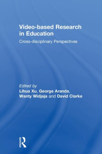 Book cover of: Video-based Research in Education. By: Lihua Xu