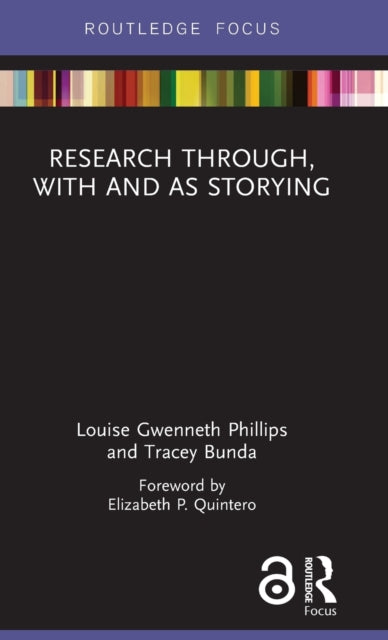 Book cover of: Research Through, With and As Storying. By: Louise Gwenneth Phillips