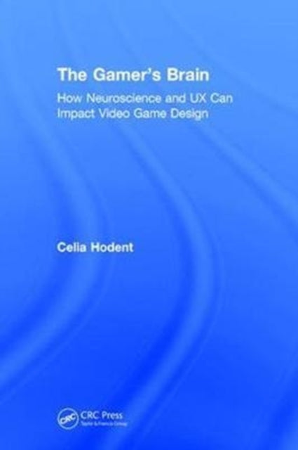 Book cover of: Gamer's Brain. By: Celia Hodent