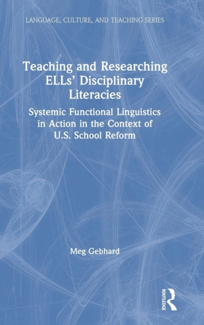 Book cover of: Teaching and Researching ELLs’ Disciplinary Literacies. By: Meg Gebhard