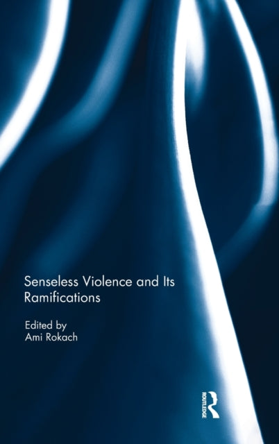 Book cover of: Senseless Violence and Its Ramifications. By: Ami Rokach