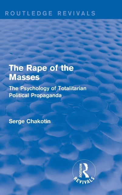 Book cover of: Routledge Revivals: The Rape of the Masses (1940). By: Serge Chakotin