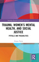 Book cover of: Trauma, Women’s Mental Health, and Social Justice. By: Emma Tseris