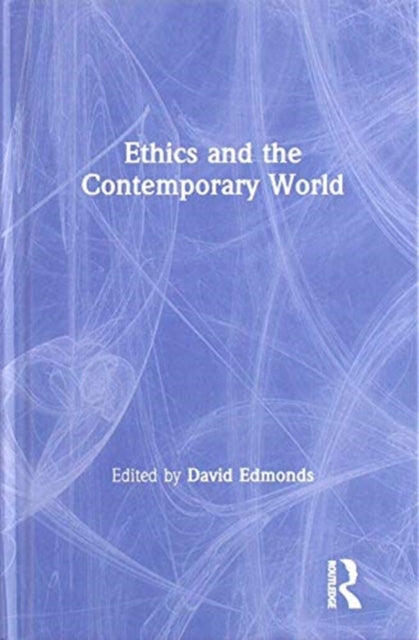 Book cover of: Ethics and the Contemporary World. By: Edmonds, David
